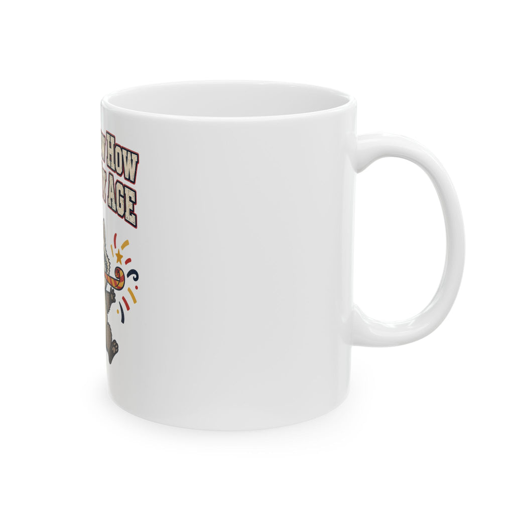 I Don't Know How To Act My Age Mug, Funny Gift for Friend, Funny Christmas Gift, Coffee Mug 11oz 15oz