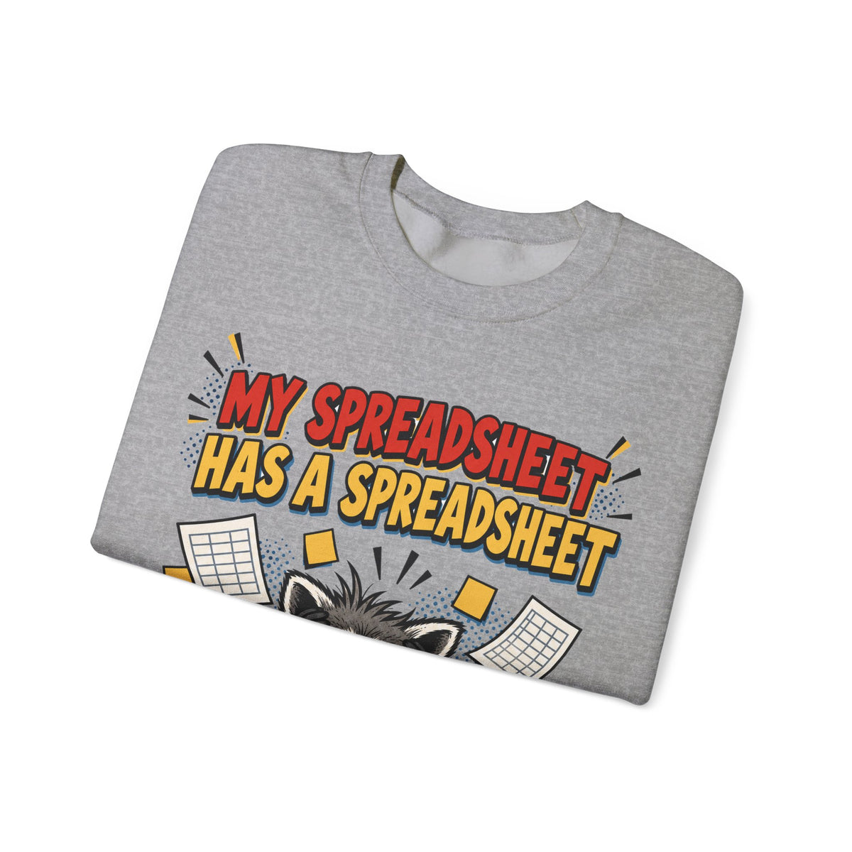 My Spreadsheet Has A Spreadsheet Sweatshirt | Funny Office Humor Crewneck