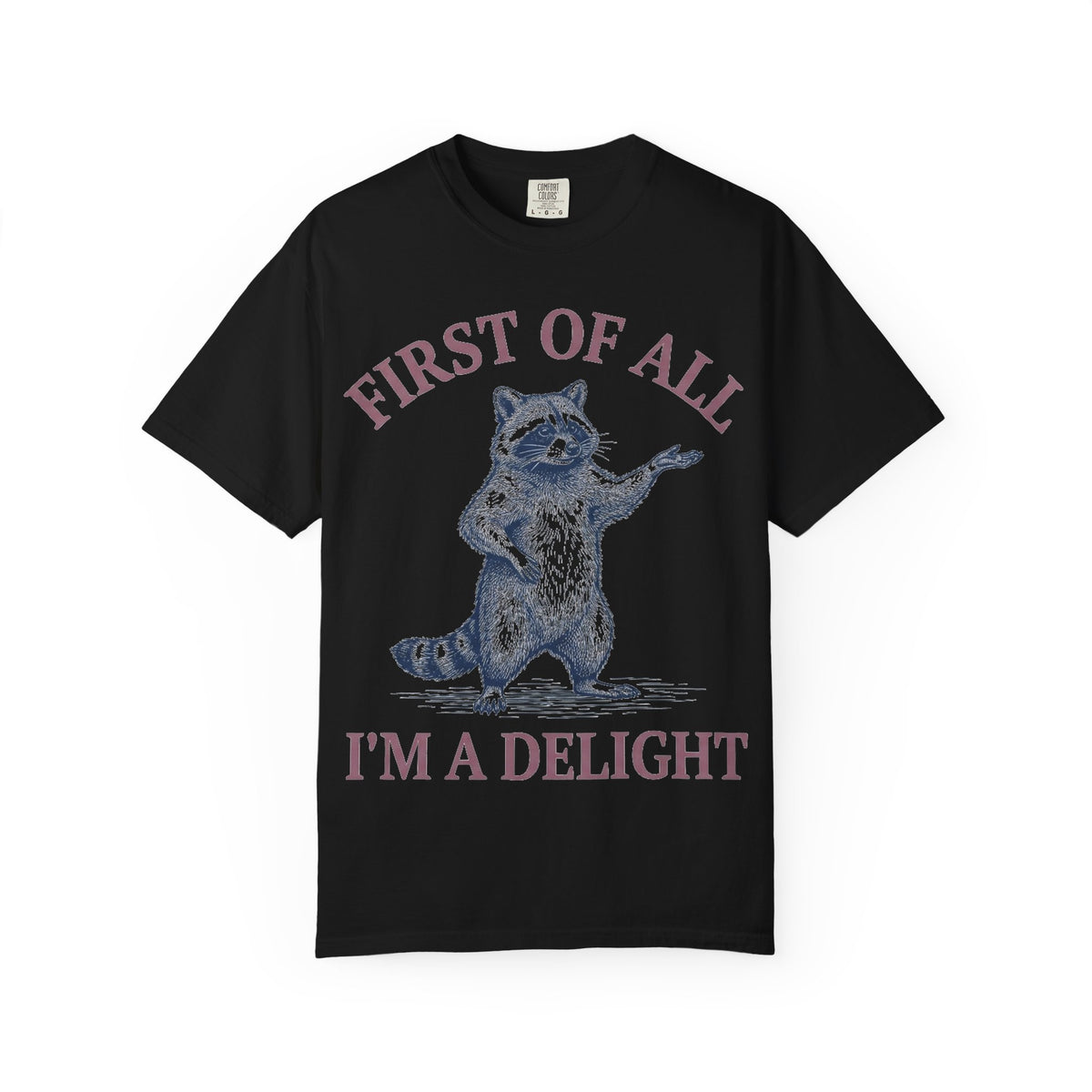 First Of All I'm A Delight Shirt, Funny Raccoon Tee, Sassy Vintage Engraving Shirt, Sarcastic Gift