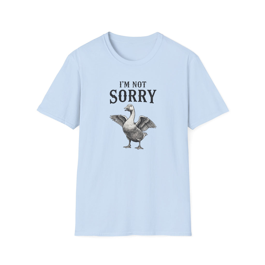 I’m Not Sorry Goose T-Shirt — Funny Unapologetic Bird Graphic Tee