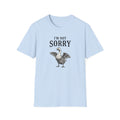 I’m Not Sorry Goose T-Shirt — Funny Unapologetic Bird Graphic Tee