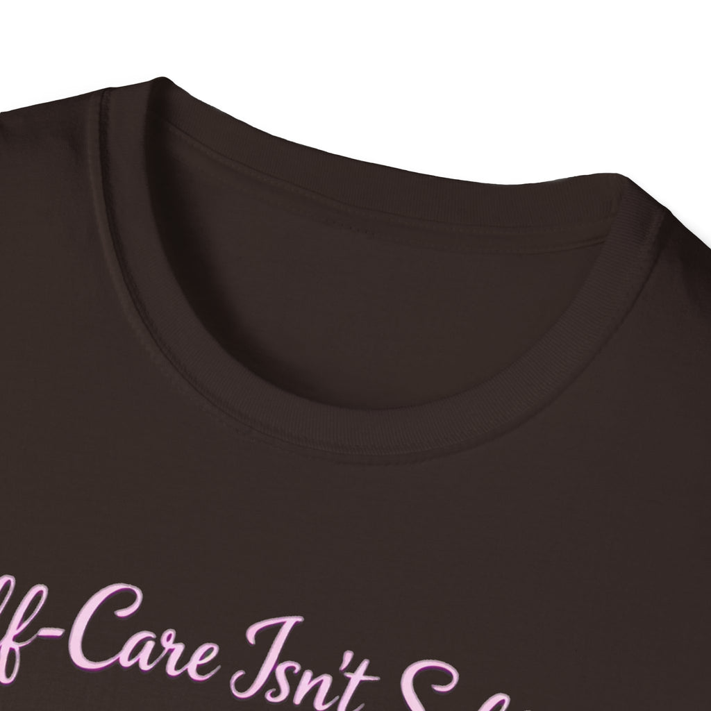 Self Care Isn't Selfish Shirt, Mom Essential Tee, Mothers Day Gift