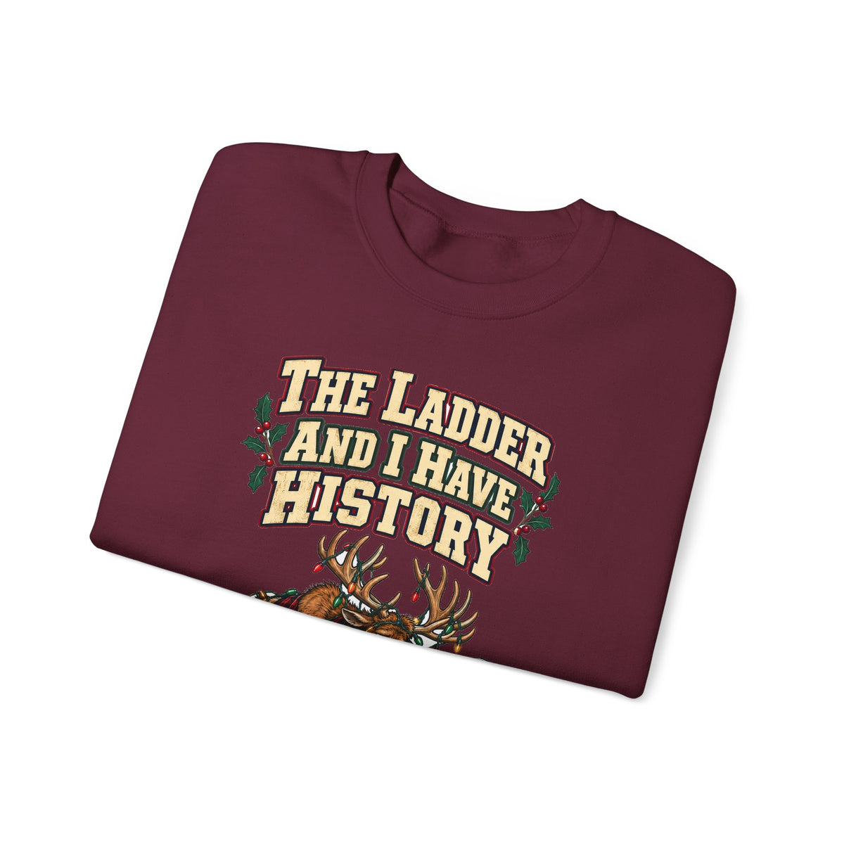 Funny Christmas Dad Sweatshirt The Ladder And I Have History Shirt, Funny Holiday Gift Tee, Christmas Gift Idea