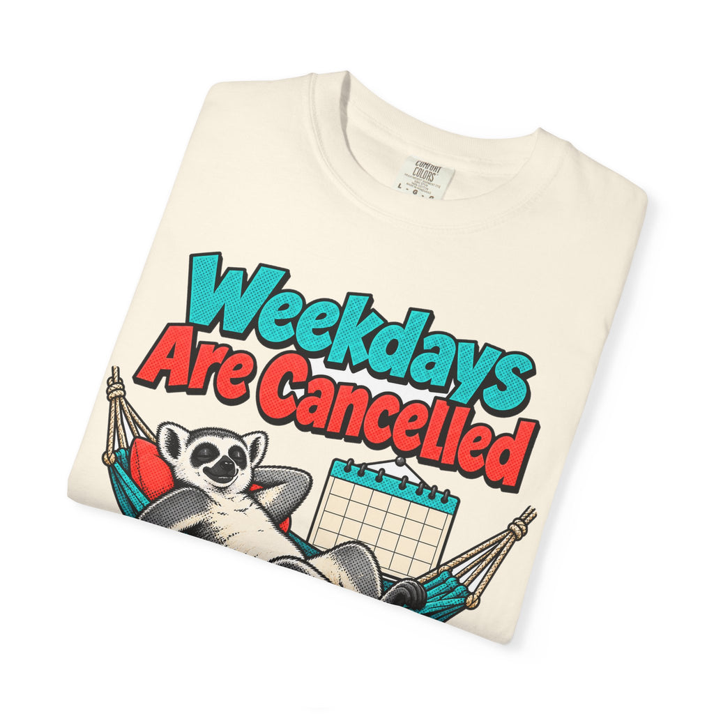 Funny Retirement Shirt Weekdays Are Cancelled Shirt, Retirement Gift For Men Women, Newly Retired Humor Comfort Colors Shirt