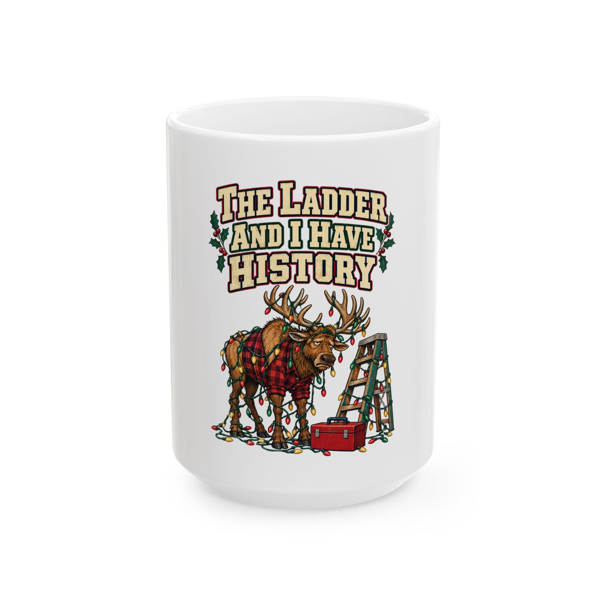 The Ladder And I Have History Mug, Funny Dad Christmas Gift, Secret Santa Stocking Stuffer, 11oz 15oz Coffee Mug