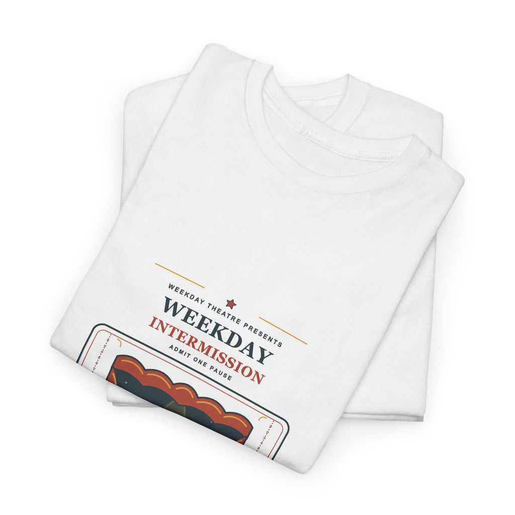 Weekday Intermission T-Shirt — Admit One Pause
