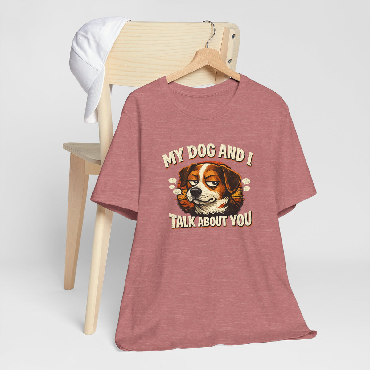 My Dog And I Talk About You Shirt, Funny Dog Mom Tee, Dog Lover Gift