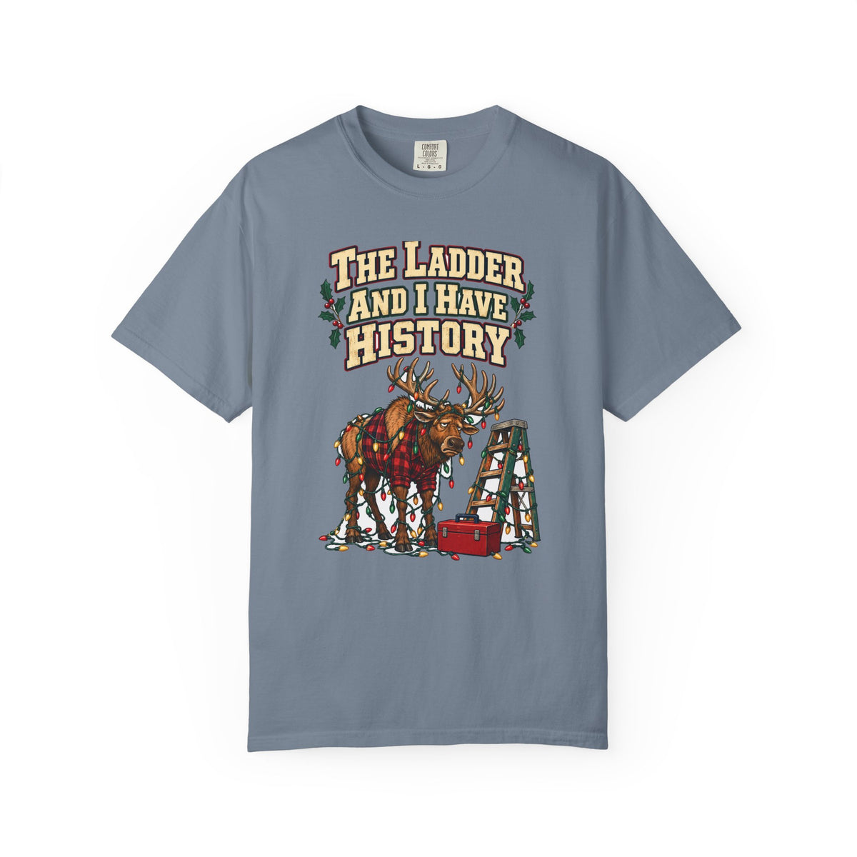 Funny Christmas Dad Shirt The Ladder And I Have History Shirt, Funny Holiday Gift Shirt, Christmas Gift Idea