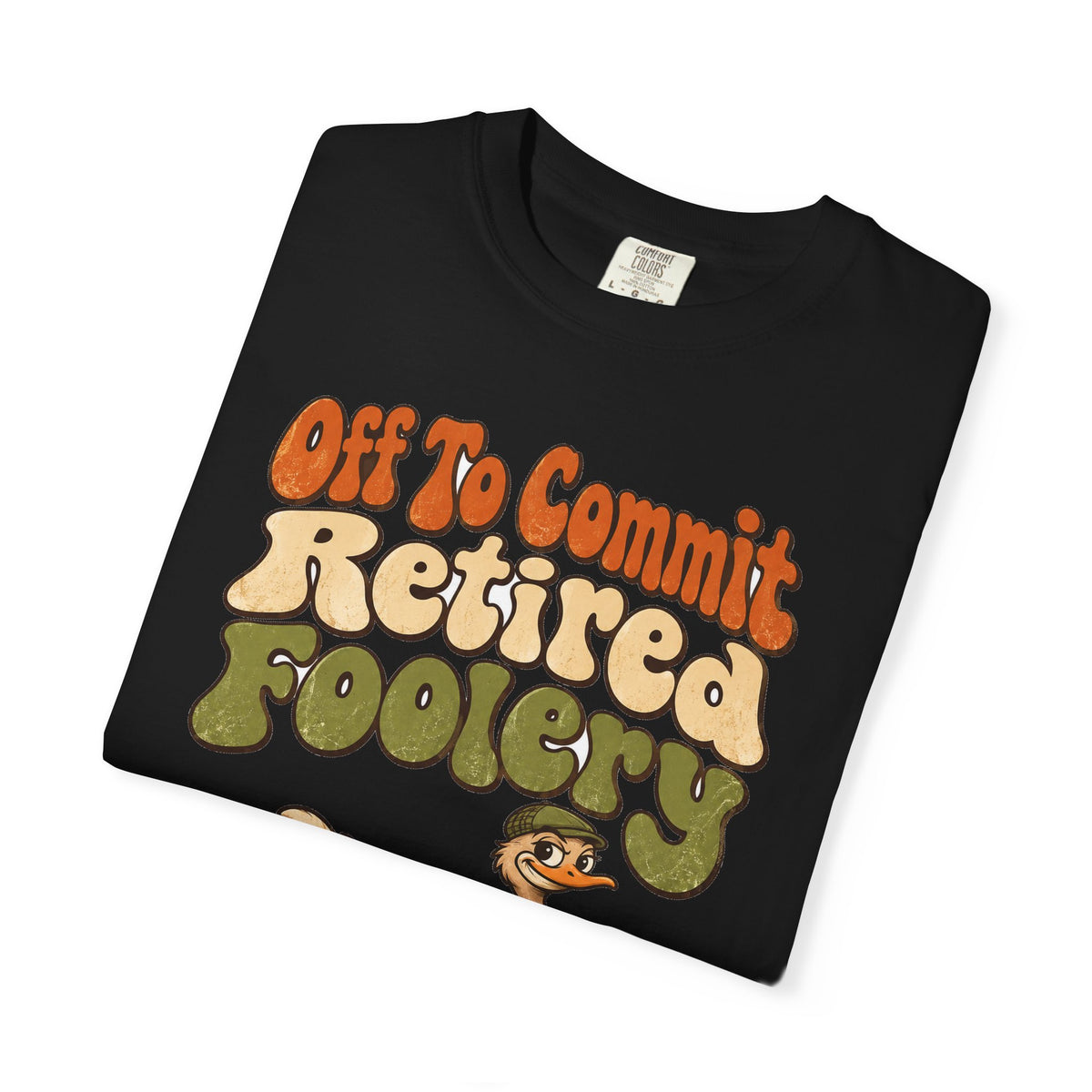 Funny Retirement Shirt Off To Commit Retired Foolery Comfort Colors Shirt, Retirement Gift, Retired Mischief Humor Shirt