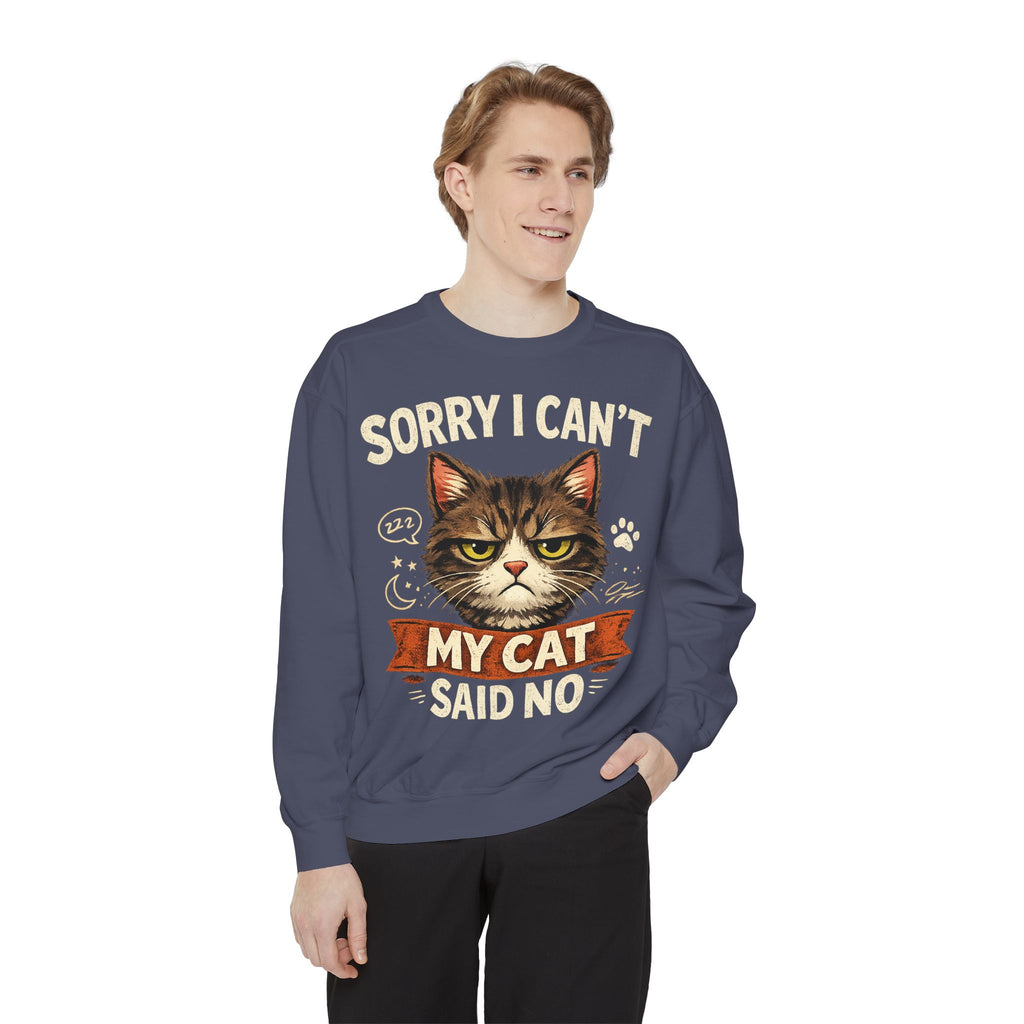Sorry I Can't My Cat Said No Sweatshirt — Funny Cat Lover Pullover