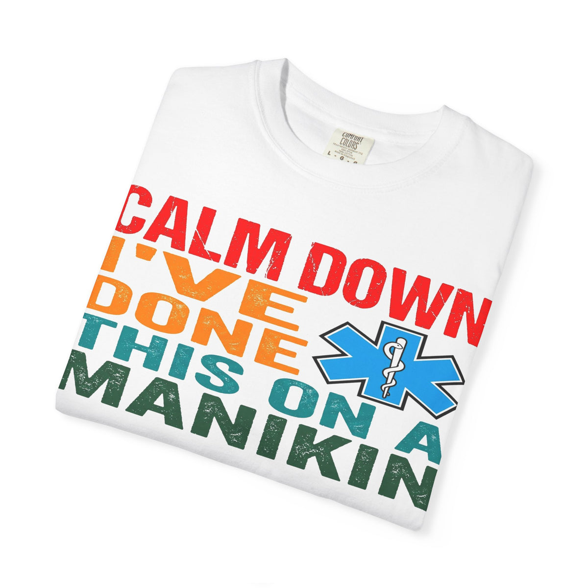 Calm Down I've Done This On A Manikin Bold Shirt, Funny EMT Tee, Nursing Student Humor Shirt, EMS Gift