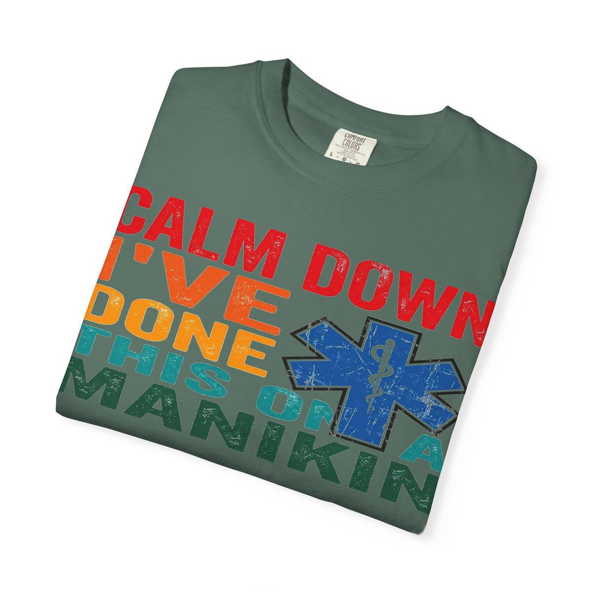 Calm Down I've Done This On A Manikin Shirt, Funny EMT Paramedic Tee, EMS Humor Shirt, Nursing Student Gift