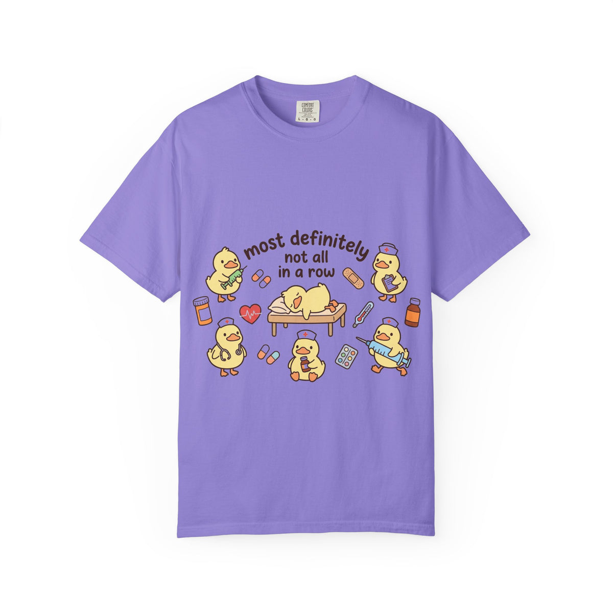 Most Definitely Not All In A Row Shirt, Funny Nurse Duck Tee, Cute Duckling Nurse Shirt, RN Gift