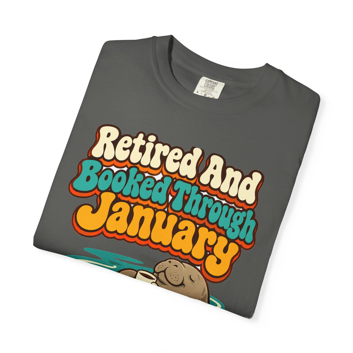 Retired And Booked Through January Shirt | funny retirement gift