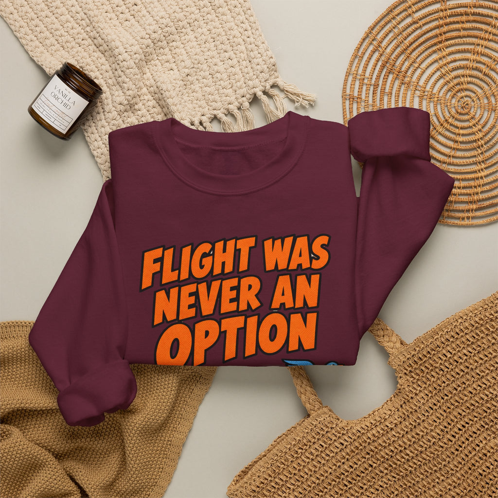 Sarcastic Sweatshirt For Women Flight Was Never An Option | Funny Sarcasm Sweatshirt | Sarcastic Quote Sweatshirt | Gift