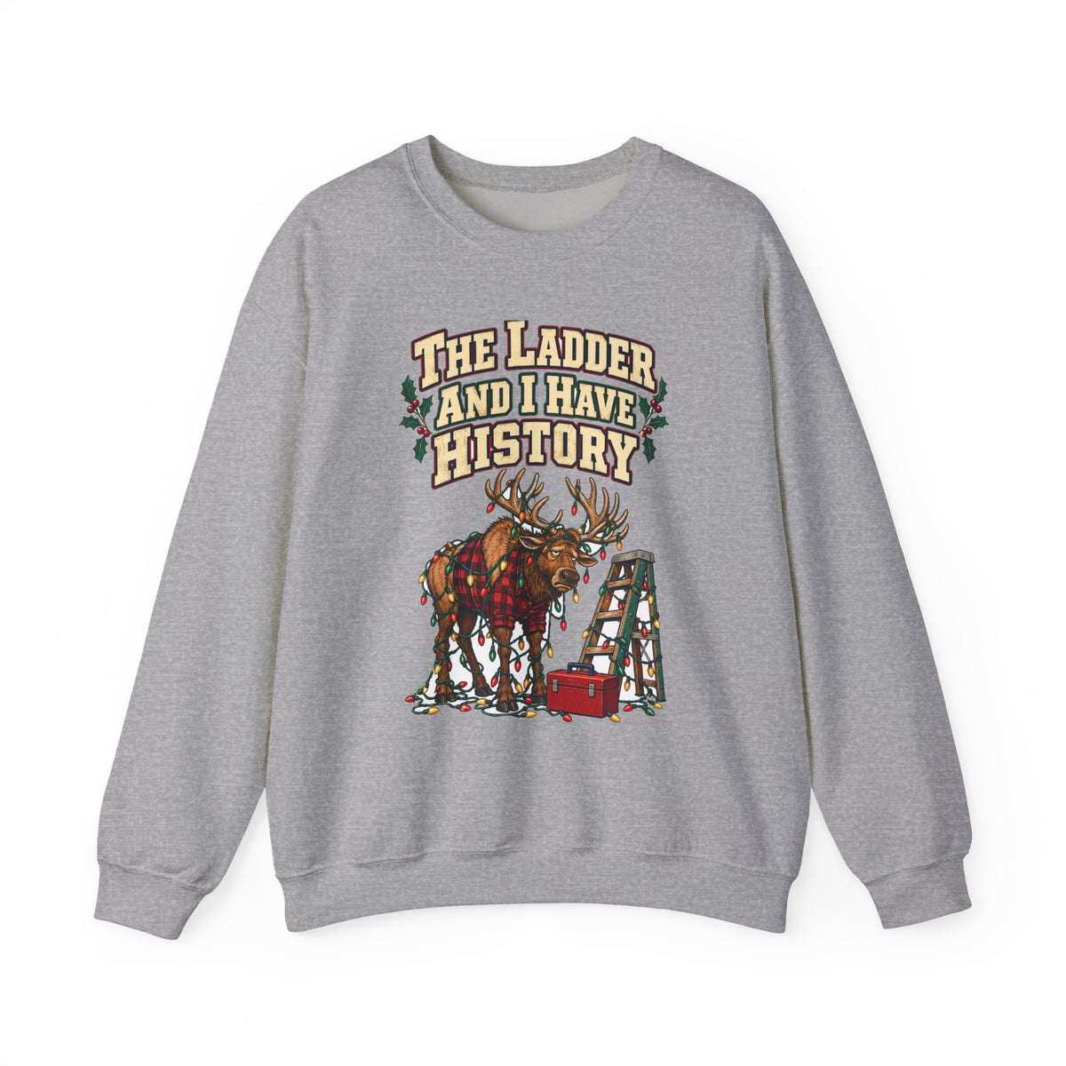 Funny Christmas Dad Sweatshirt The Ladder And I Have History Shirt, Funny Holiday Gift Tee, Christmas Gift Idea