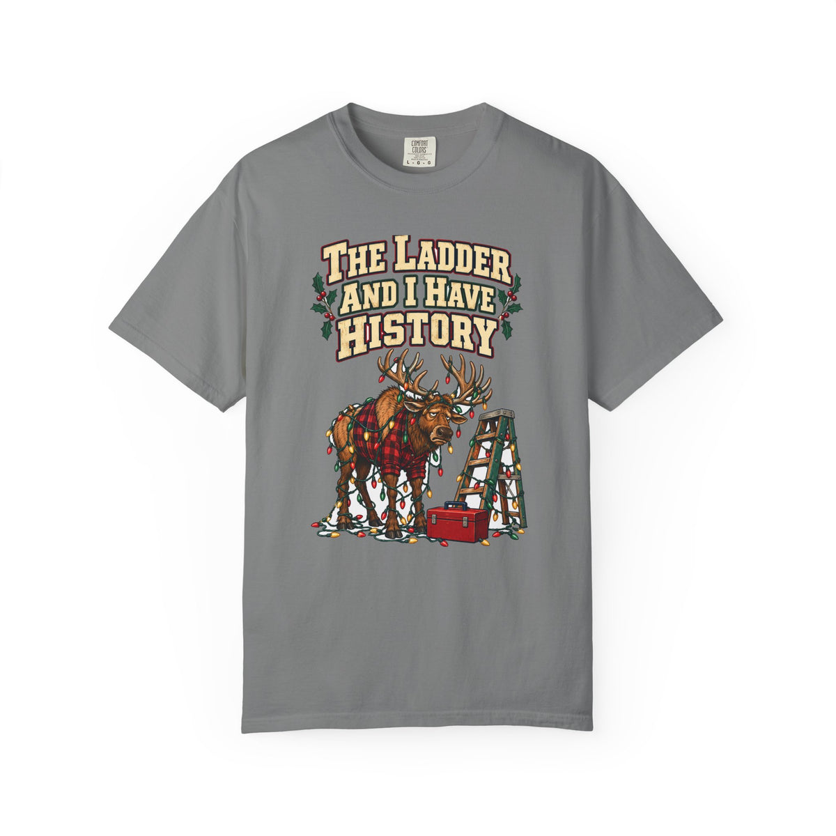 Funny Christmas Dad Shirt The Ladder And I Have History Shirt, Funny Holiday Gift Shirt, Christmas Gift Idea