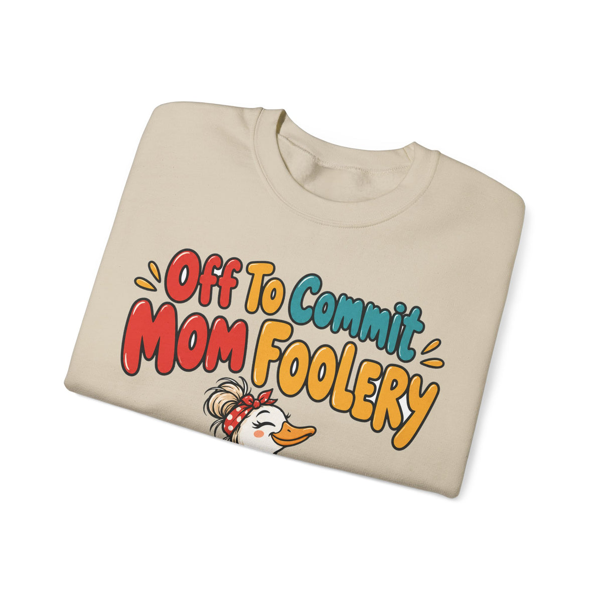 Funny Mom Sweatshirt Off To Commit Mom Foolery | Funny Mom Sweatshirt | Sarcastic Quote Sweatshirt | Gift