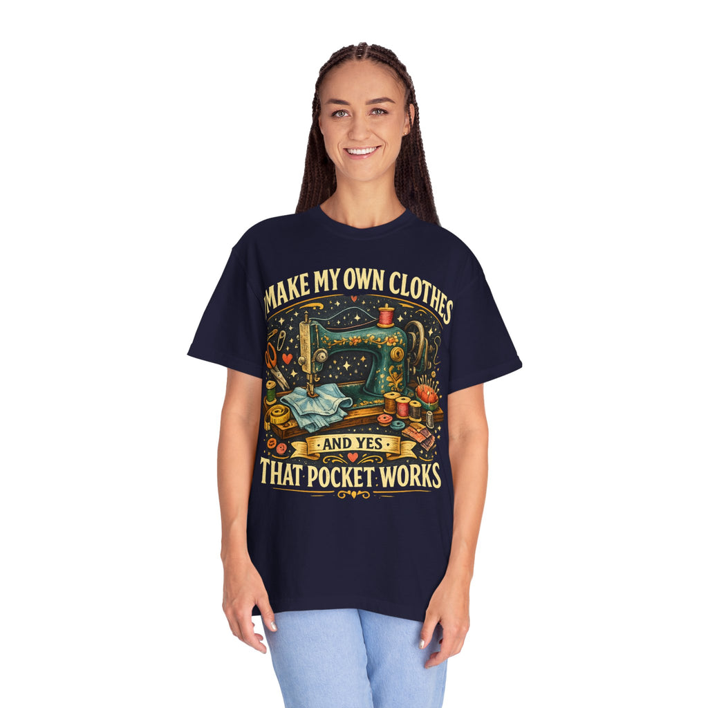 Sewing Lover T-Shirt — “I Make My Own Clothes (And Yes That Pocket Works)”