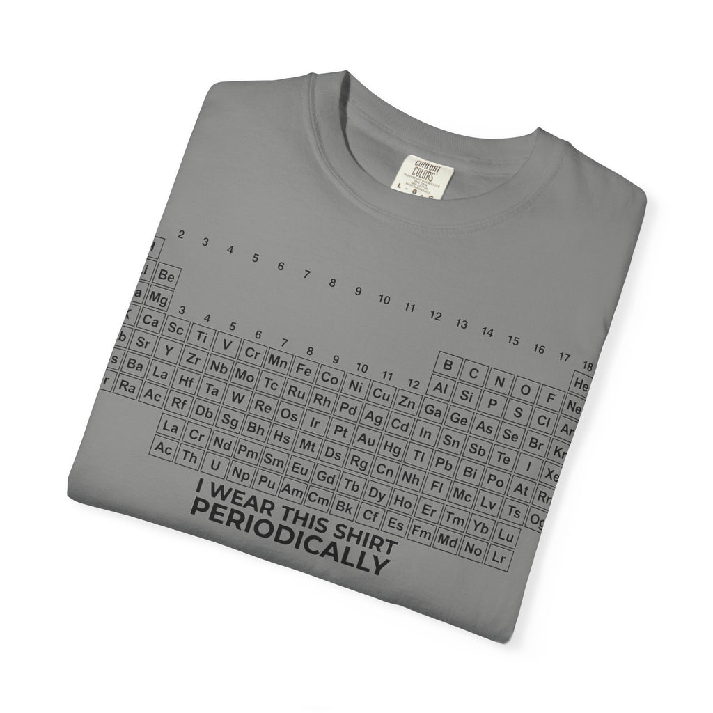 I Wear This Shirt Periodically Wide Shirt, Periodic Table Pun Tee, Chemistry Teacher Shirt, Science Gift