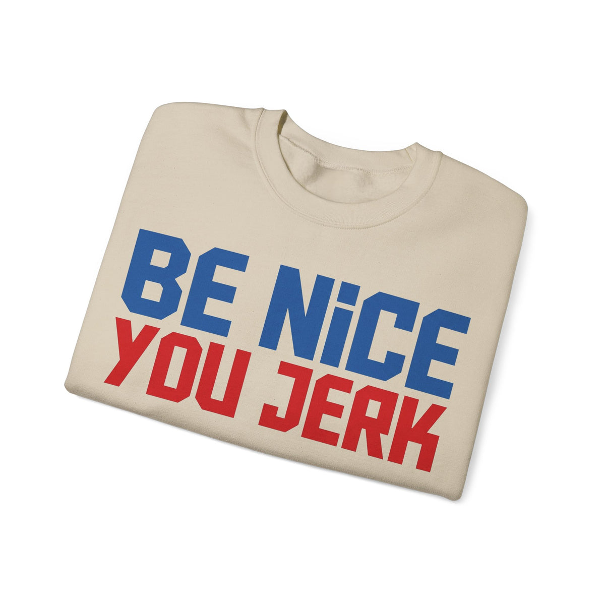 Be Nice You Jerk Sweatshirt, Funny Sarcastic Kindness Sweatshirt, Retro Bold Typography Sweatshirt, Funny Gift for Friend, Sassy Graphic Swe