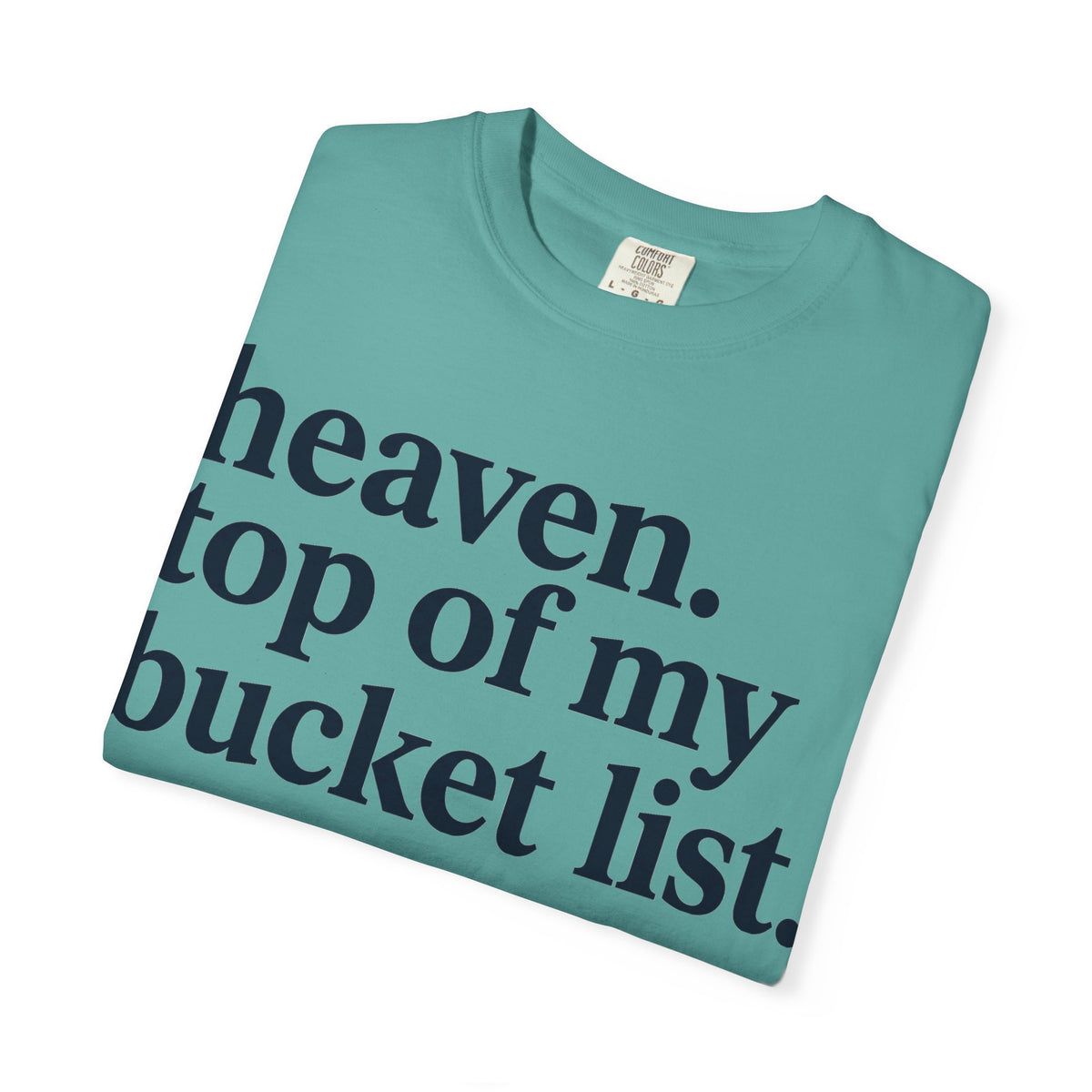 Heaven Top Of My Bucket List Shirt, Bold Serif Christian Tee, Faith Statement Shirt, Believer Gift
