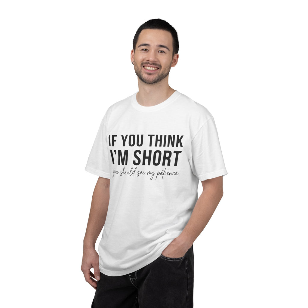 If You Think I'm Short You Should See My Patience Shirt, Funny Sarcastic Tee, Short Girl Humor Shirt, Friend Gift