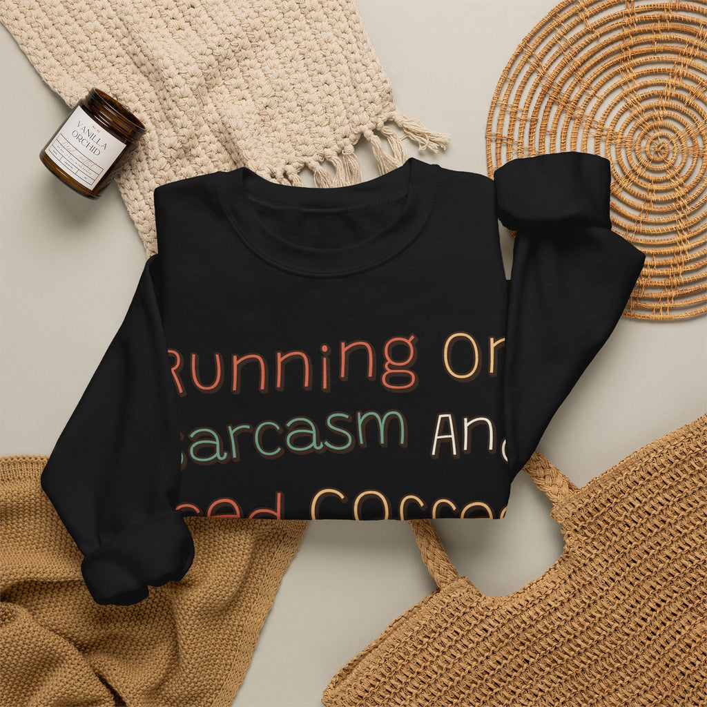 Sarcastic Sweatshirt For Women Running On Sarcasm And Iced Coffee | Funny Sarcasm Sweatshirt | Sarcastic Quote Sweatshirt | Gift