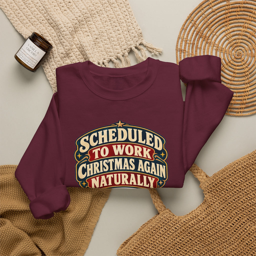 Funny Nurse Christmas Sweatshirt Scheduled To Work Christmas Again Naturally Shirt, Funny Nurse Gift, Christmas Gift, Funny Tee