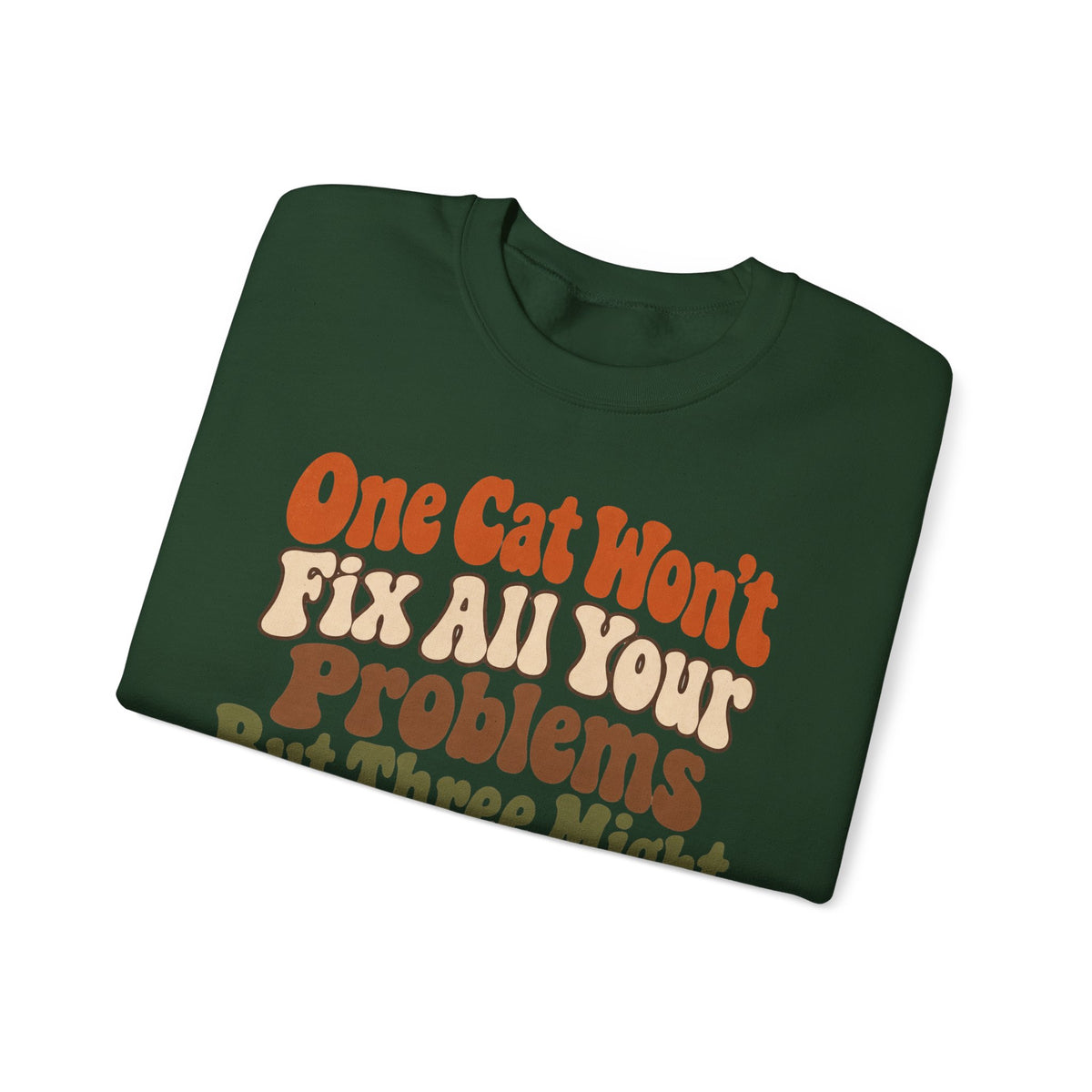 Funny Cat Sweatshirt One Cat Won't Fix All Your Problems But Three Might | Retro Cat Lover Sweatshirt | Cat Mom Gift