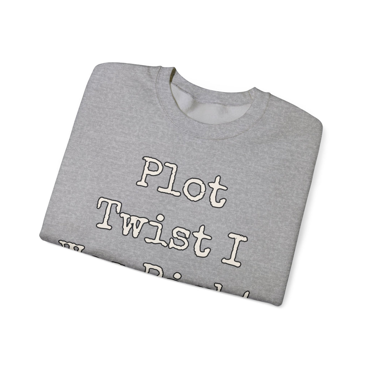 Sarcastic Sweatshirt For Women Plot Twist I Was Right | Funny Sarcasm Sweatshirt | Sarcastic Quote Sweatshirt | Gift