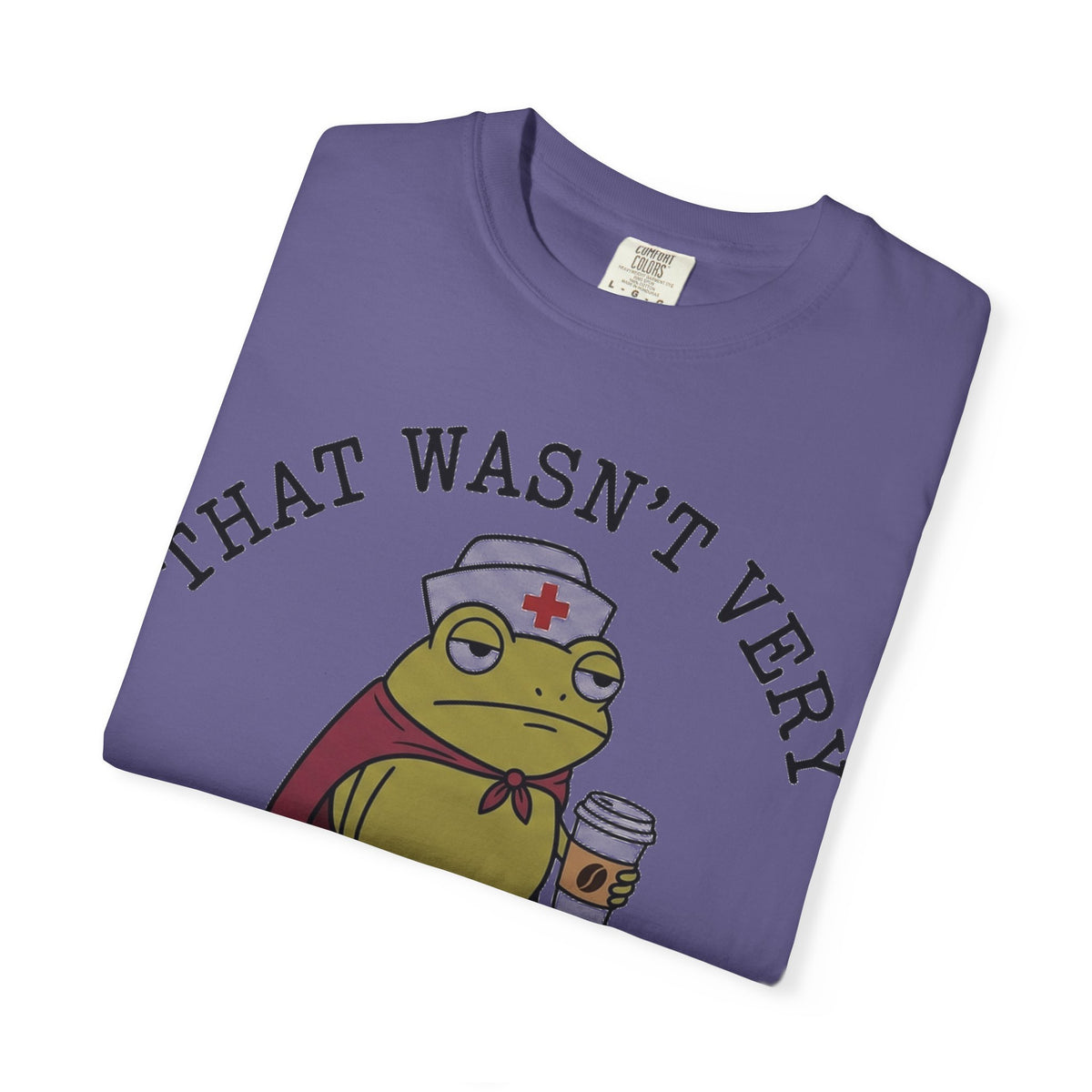 That Wasn't Very Evidence-Based Of You Caped Frog Shirt, Funny Nurse Frog Tee, Nursing Student Shirt, RN Gift