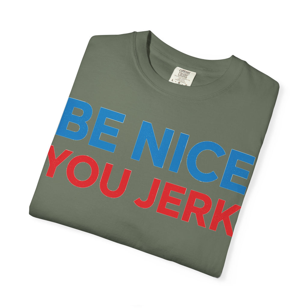 Be Nice You Jerk Wide Shirt, Funny Sarcastic Saying Tee, Light Blue And Red Shirt, Funny Friend Gift