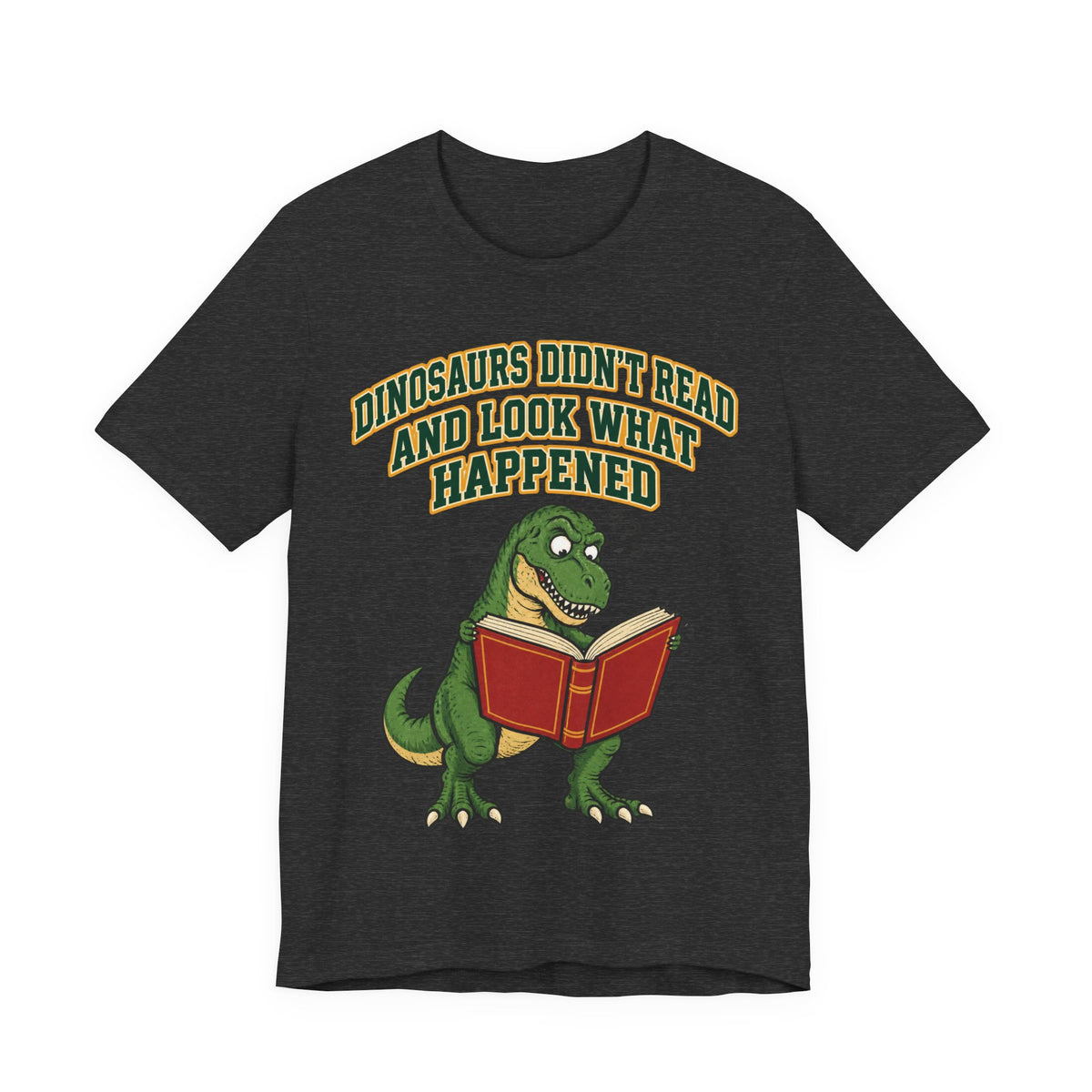 Funny Teacher Shirt Dinosaurs Didn't Read And Look What Happened | Funny Teacher Shirt | Sarcastic Quote Shirt | Gift