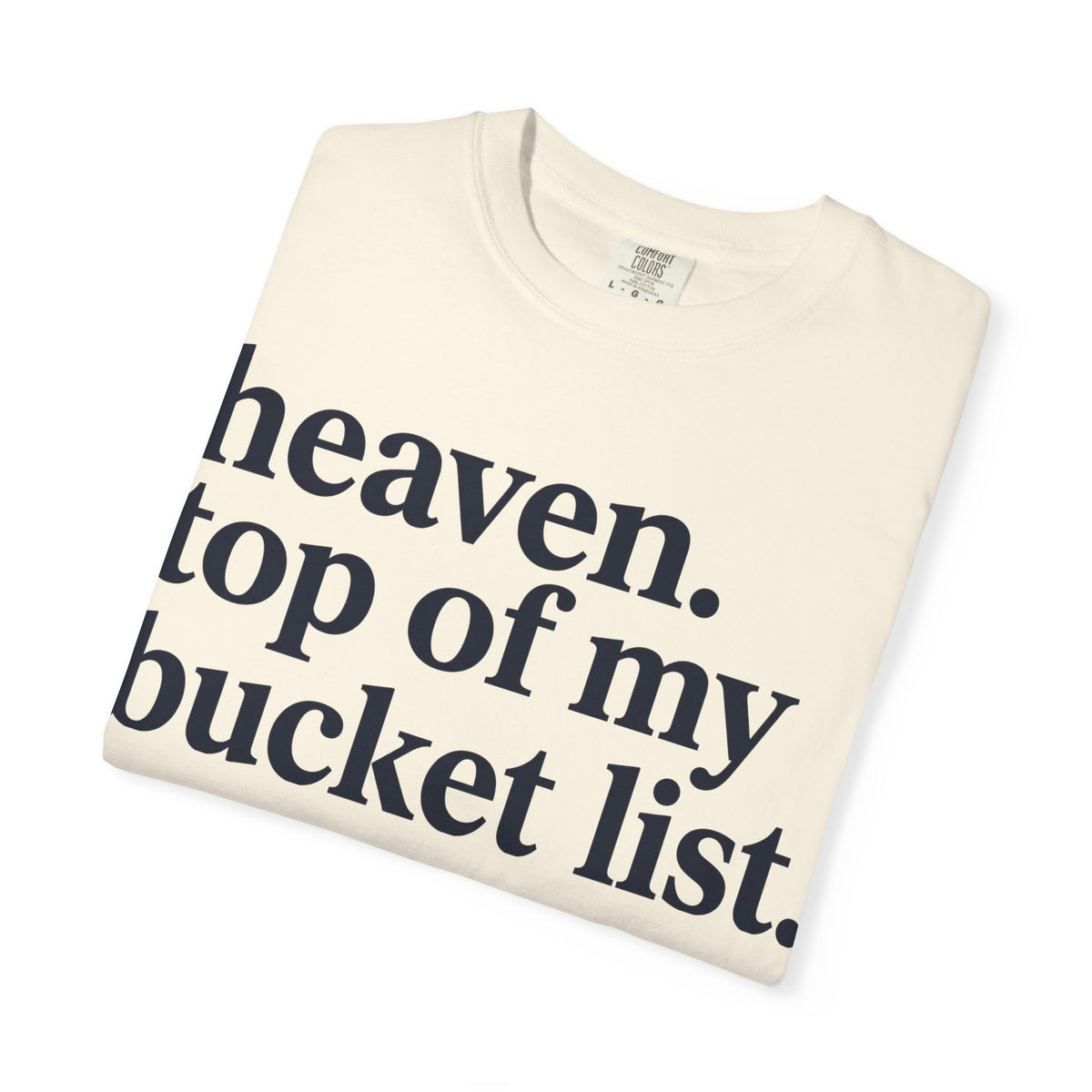 Heaven Top Of My Bucket List Shirt, Bold Serif Christian Tee, Faith Statement Shirt, Believer Gift