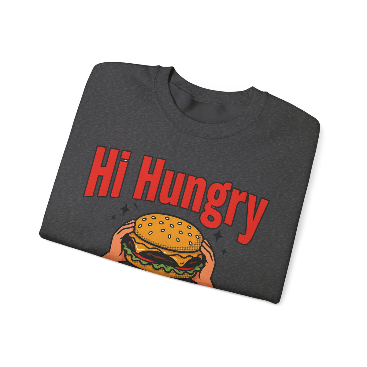 Funny Dad Sweatshirts Hi Hungry I'm Dad | Funny Dad Sweatshirt | Sarcastic Quote Sweatshirt | Gift