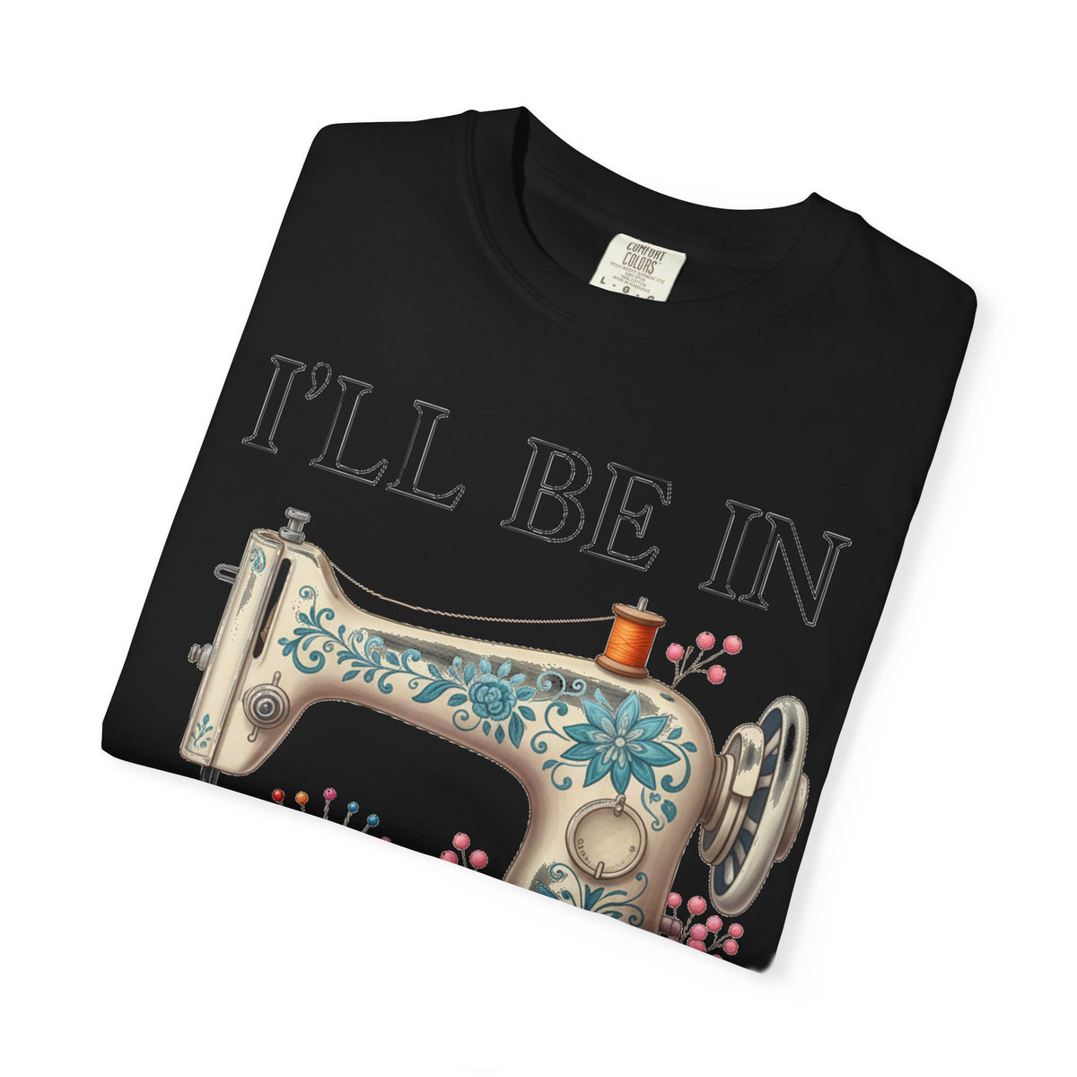 I'll Be In My Office Cream Sewing Machine Shirt, Quilter Humor Tee, Vintage Seamstress Shirt, Sewing Gift