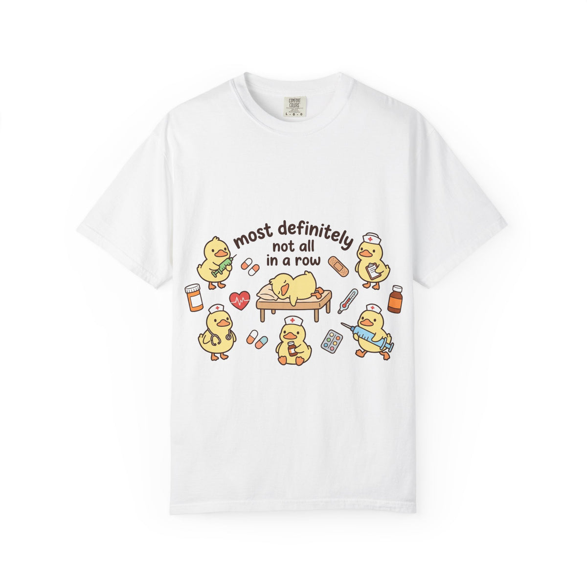 Most Definitely Not All In A Row Shirt, Funny Nurse Duck Tee, Cute Duckling Nurse Shirt, RN Gift