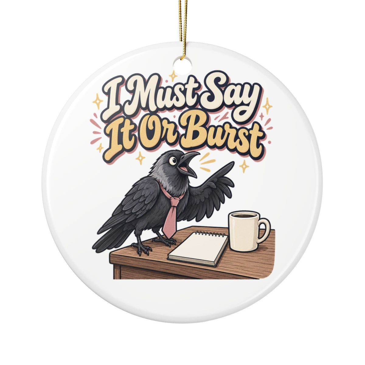 I Must Say It Or Burst Ornament, Funny Sarcastic Gift for Coworker, Secret Santa Gift, Christmas Ornament 2026