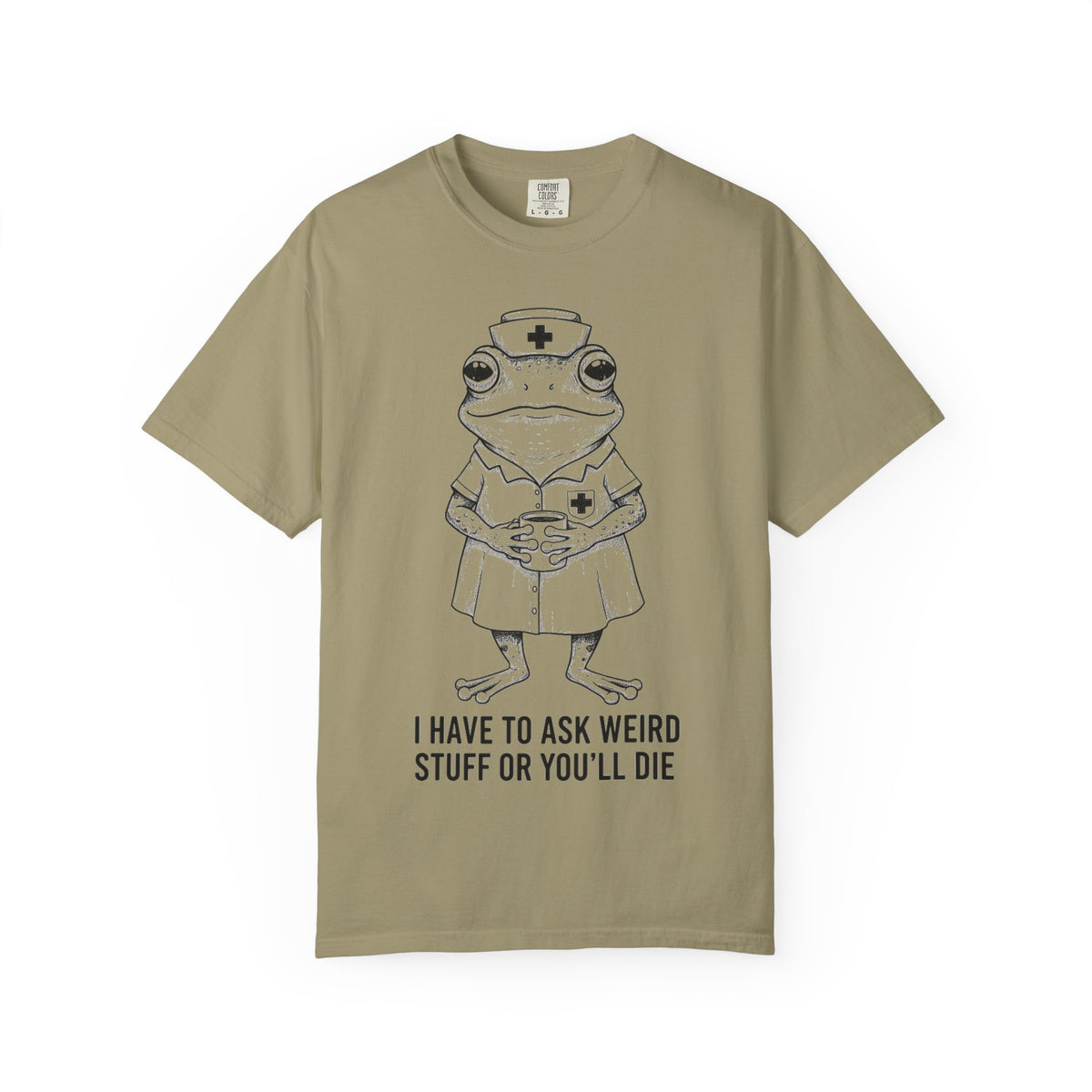 I Have To Ask Weird Stuff Or You'll Die Shirt, Funny Nurse Frog Tee, Sarcastic Triage Nurse Shirt, RN Gift