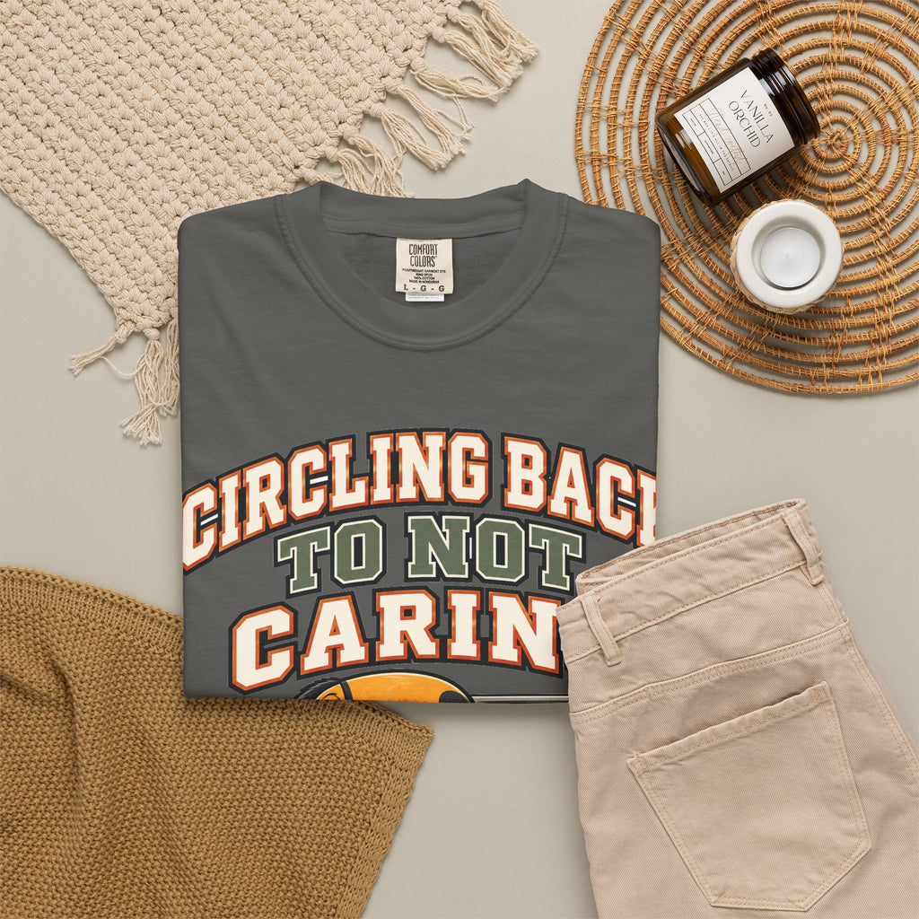 Sarcastic Shirt Circling Back To Not Caring, Funny Sarcastic Tee, Comfort Colors Graphic Shirt