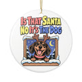 Is That Santa No It's The Dog Ornament, Funny Dog Mom Or Dad Christmas Gift, Secret Santa Stocking Stuffer, Ceramic Christmas Ornament 2026