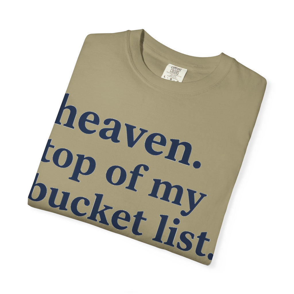 Heaven Top Of My Bucket List Classic Shirt, Serif Typography Faith Tee, Christian Gift Shirt
