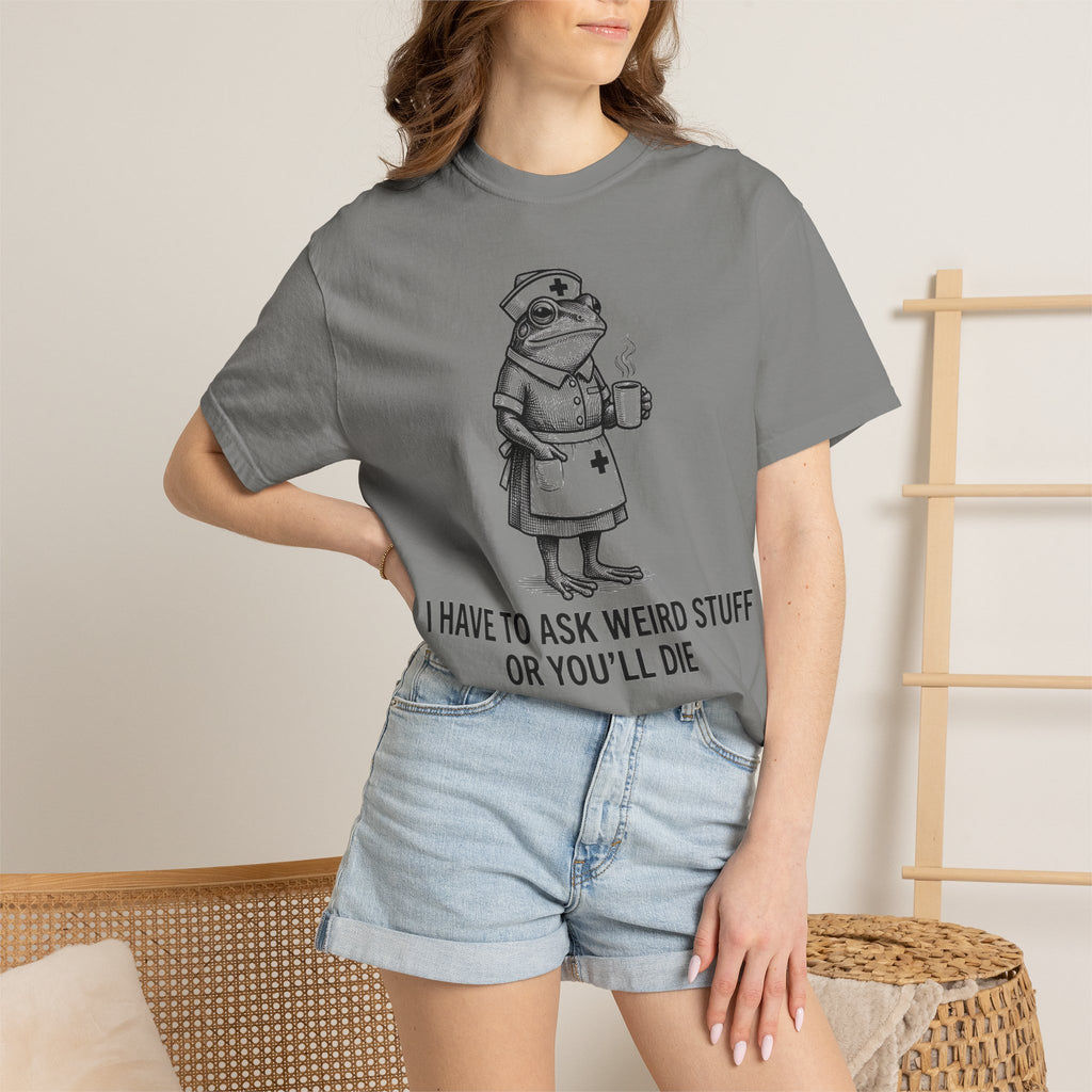I Have To Ask Weird Stuff Or You'll Die Coffee Shirt, Funny Nurse Frog Tee, Sarcastic Triage Shirt, RN Gift