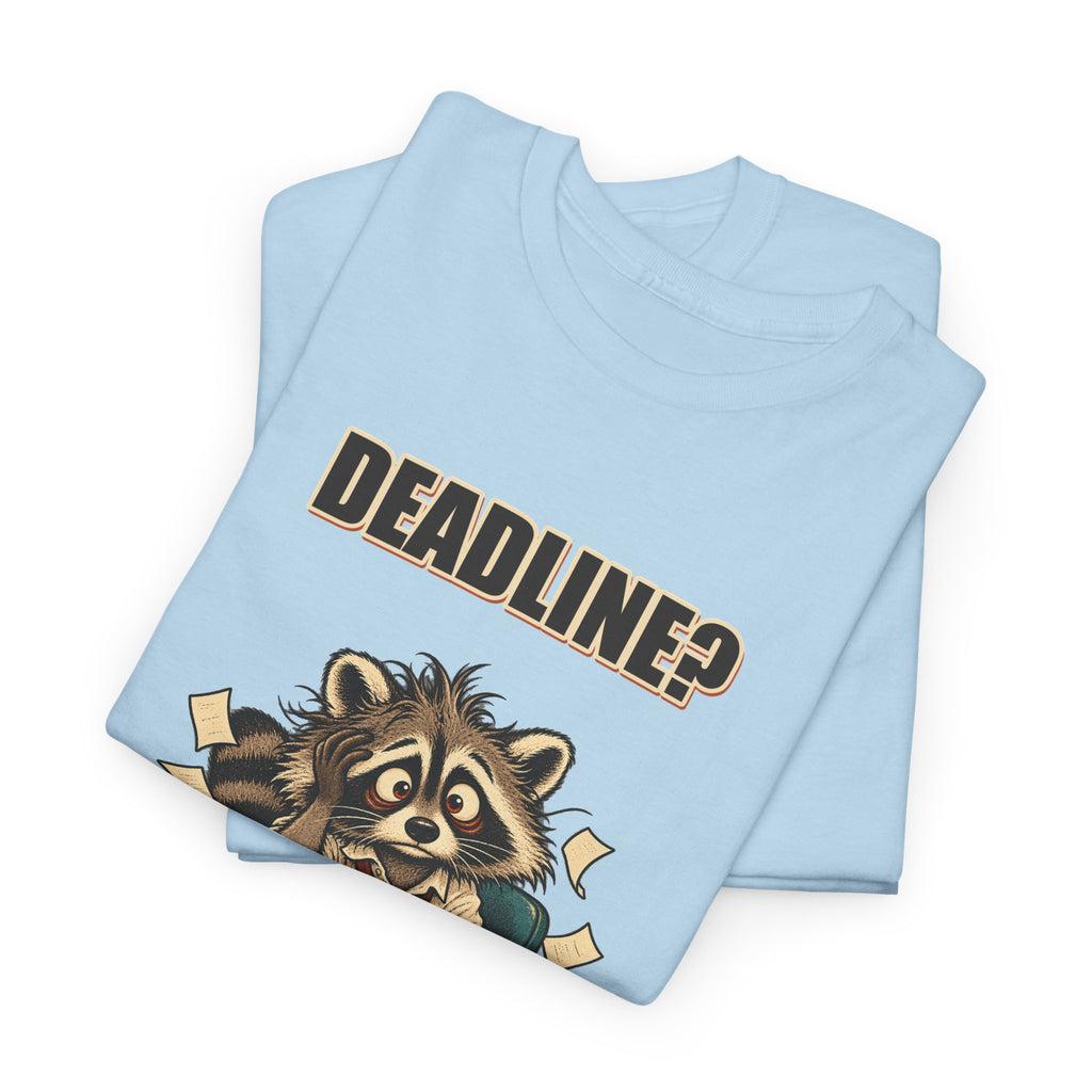 Deadline? Never Met Her – Office Raccoon T-Shirt