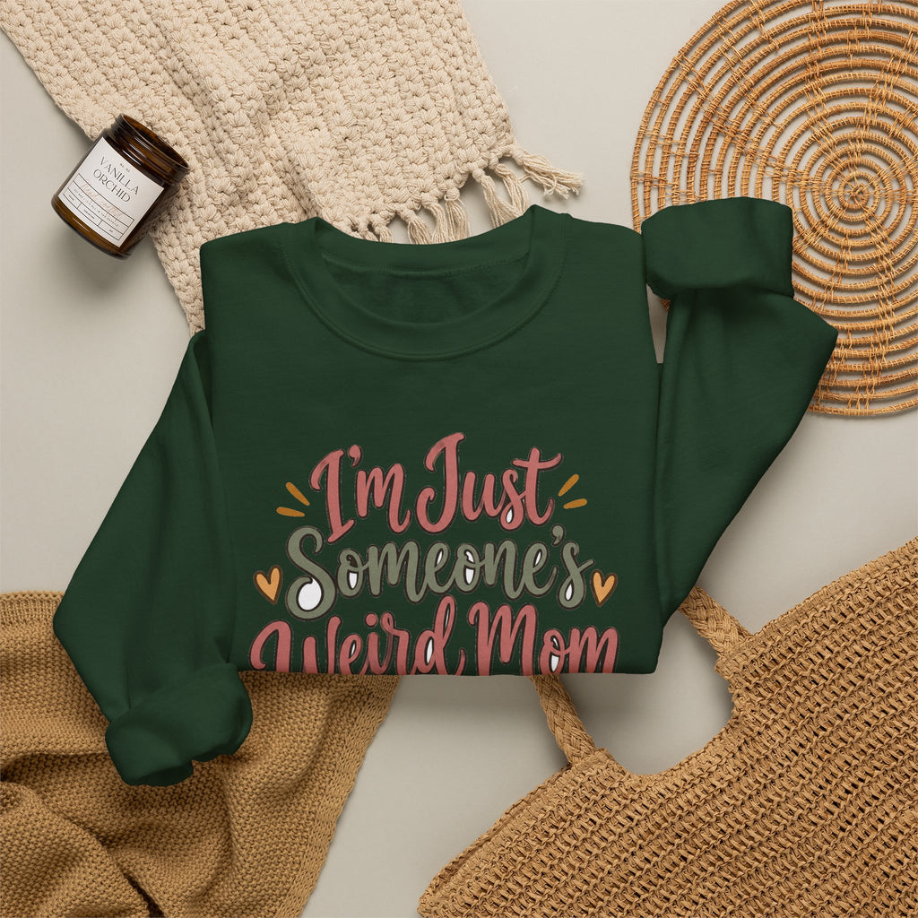 Funny Mom Sweatshirts Birthday I'm Just Someone's Weird Mom | Funny Mom Sweatshirt | Sarcastic Quote Sweatshirt | Gift
