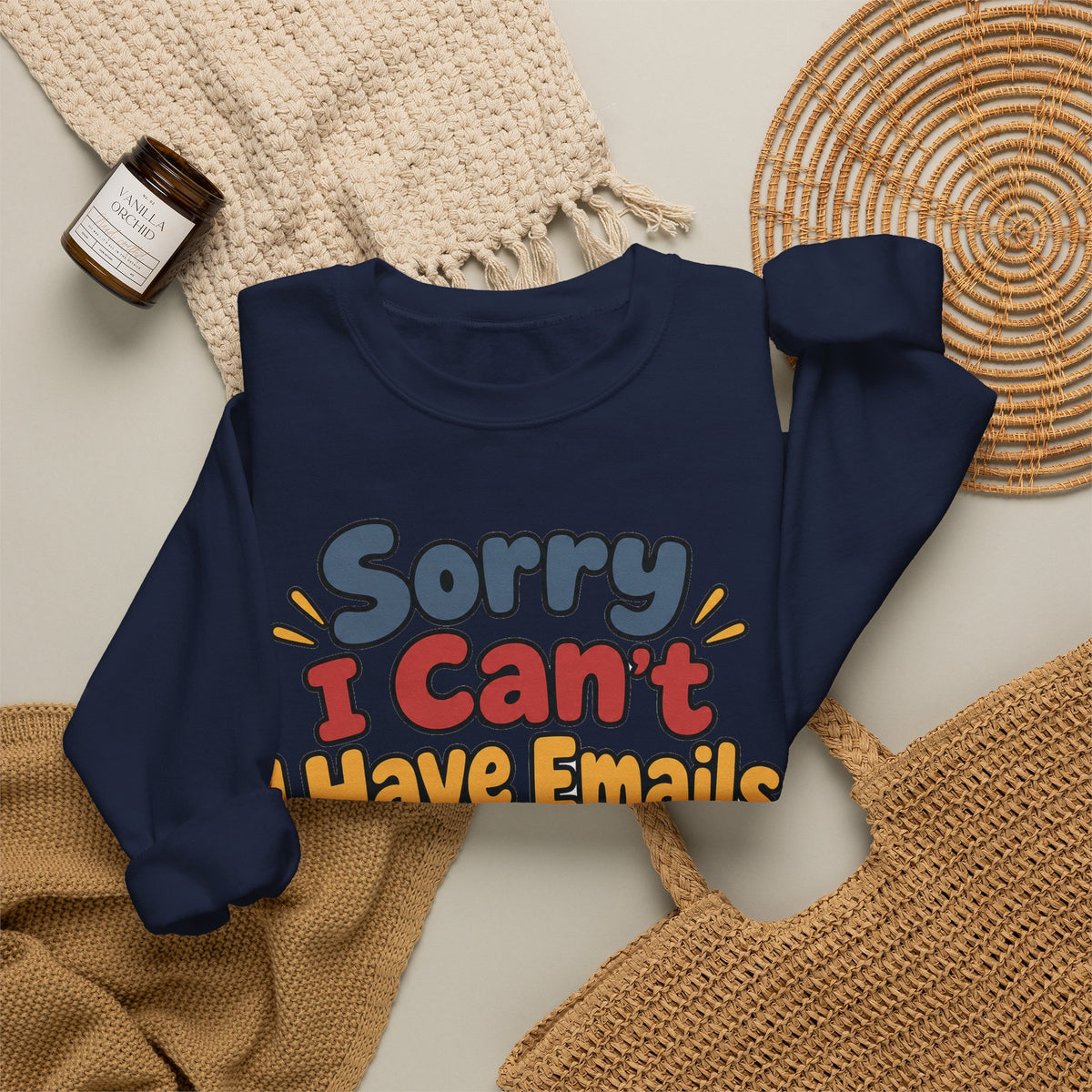 Funny Work Sweatshirt Sorry I Can't I Have Emails | Sarcastic Office Humor Sweatshirt | Funny Coworker Gift