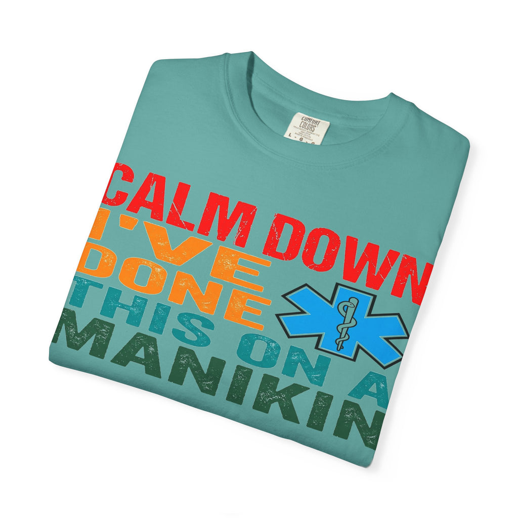 Calm Down I've Done This On A Manikin Bold Shirt, Funny EMT Tee, Nursing Student Humor Shirt, EMS Gift