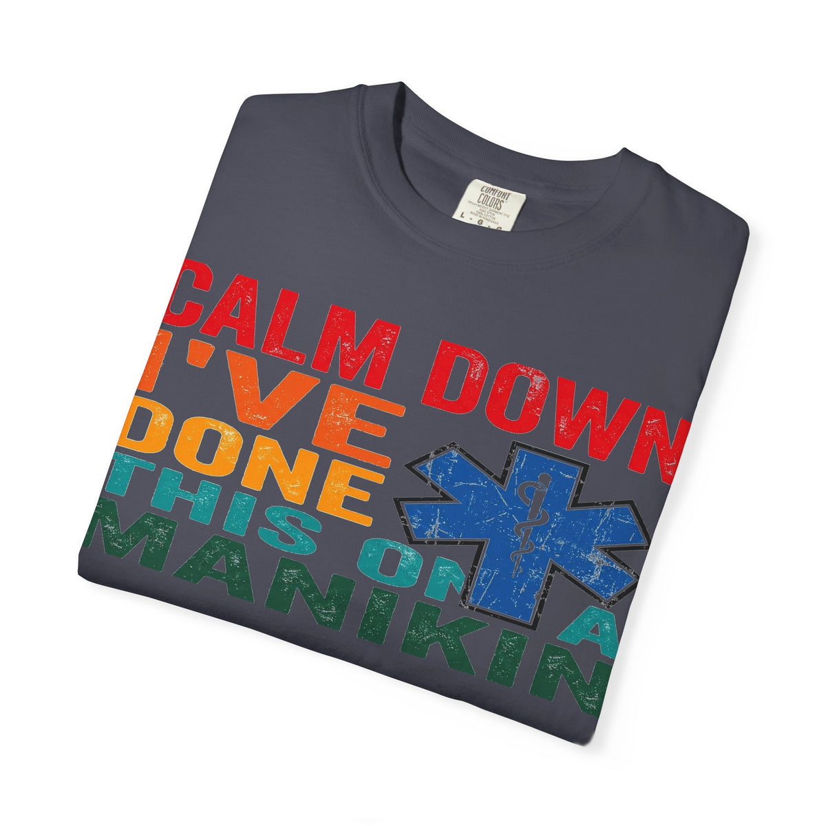 Calm Down I've Done This On A Manikin Shirt, Funny EMT Paramedic Tee, EMS Humor Shirt, Nursing Student Gift