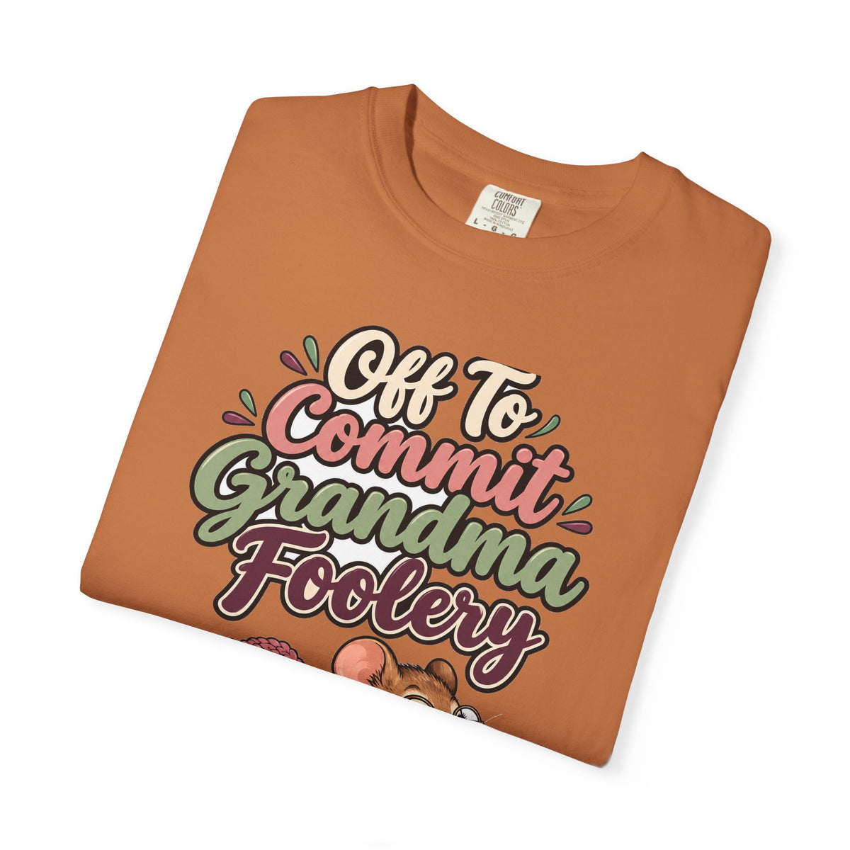 Off To Commit Grandma Foolery Shirt | funny grandma gift | Mom Gift